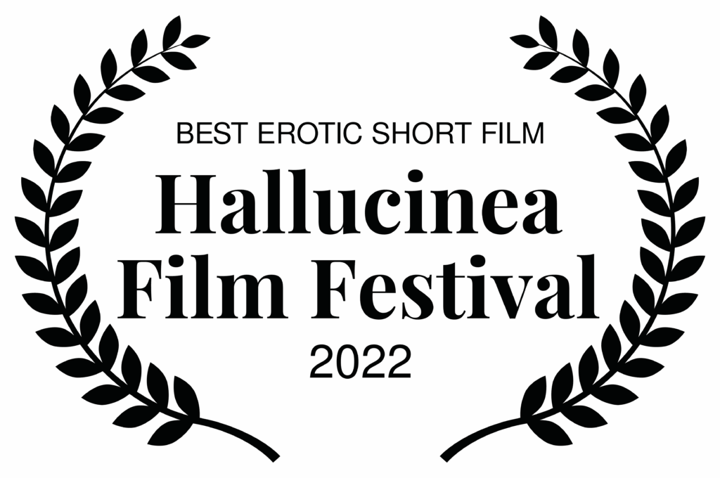 Laurels: Winner of Best Erotic Short Film, Hallucinea Film Festival, 2022